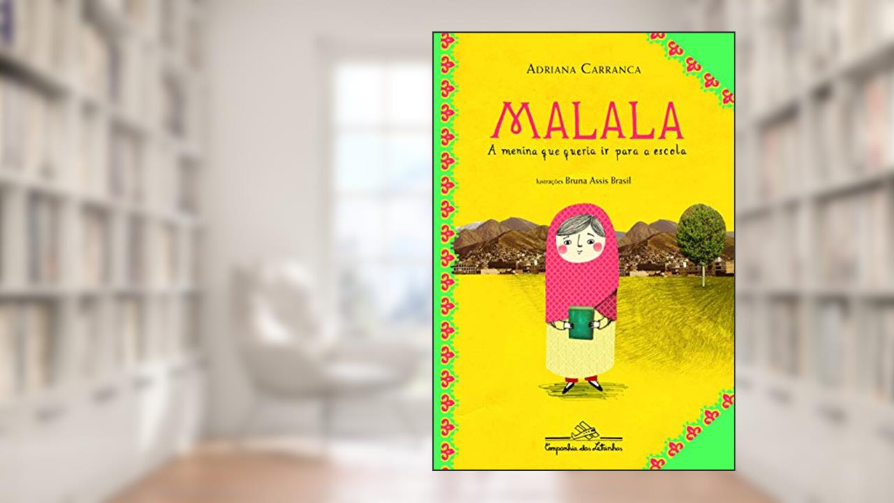 Capa de Malala, a menina que queria ir para a escola, do autor Adriana Carranca
