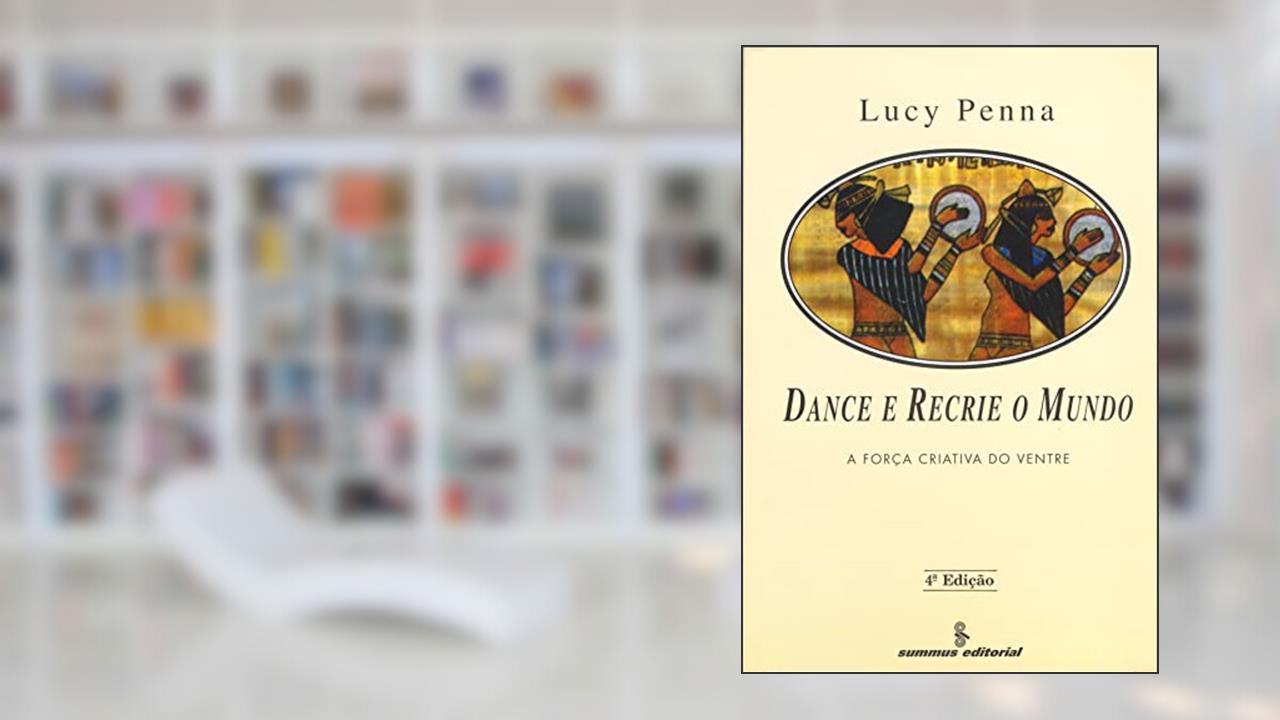 Capa de Dance e recrie o mundo: a força criativa do ventre, do autor Lucy Penna