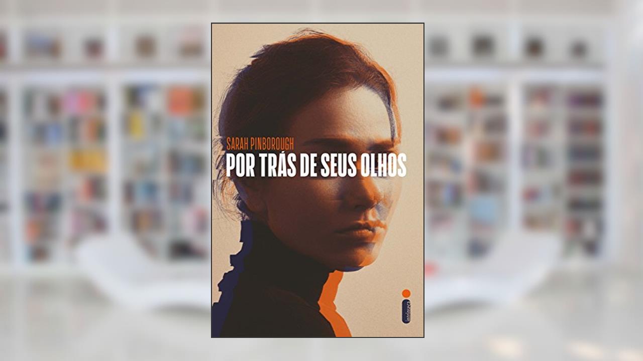 Capa de Por Trás de Seus Olhos: O Livro Que Originou a Série da Netflix - Exclusivo Amazon, do autor Sarah Pinborough