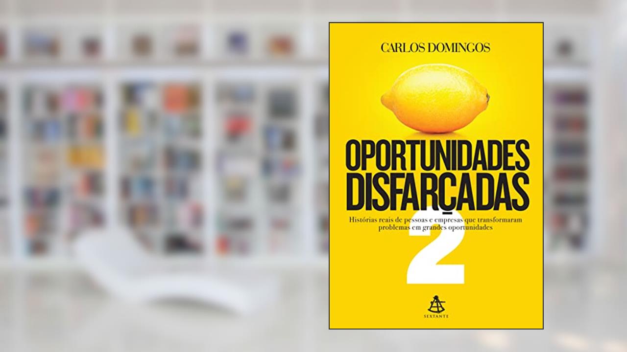 Capa de Oportunidades disfarçadas 2: Histórias reais de pessoas e empresas que transformaram problemas em grandes oportunidades, do autor Carlos Domingos