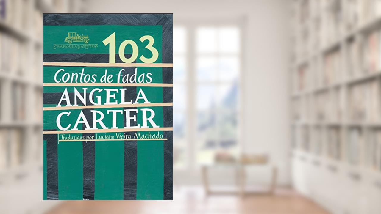 Capa de 103 contos de fadas, do autor Angela Carter