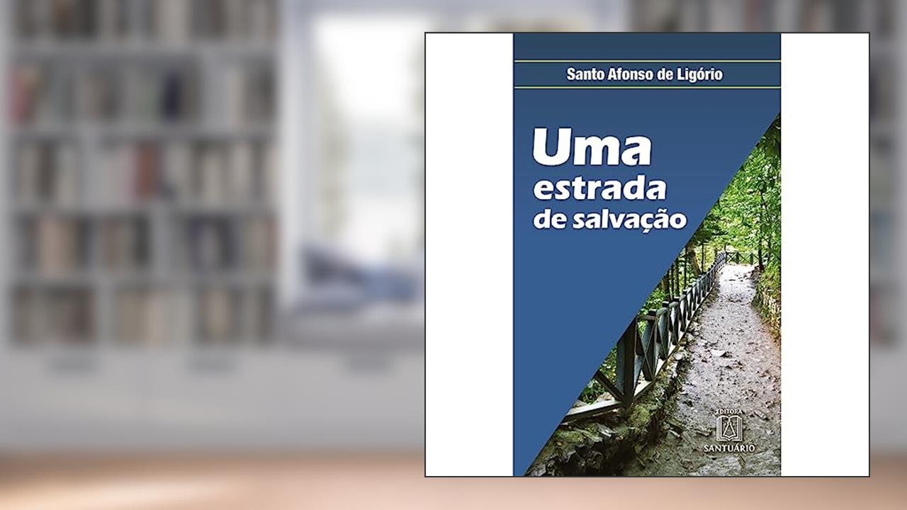 Capa de Uma Estrada de Salvacao: Para Quem Quer Progredir no Amor de Deus, do autor Santo Afonso de Ligório