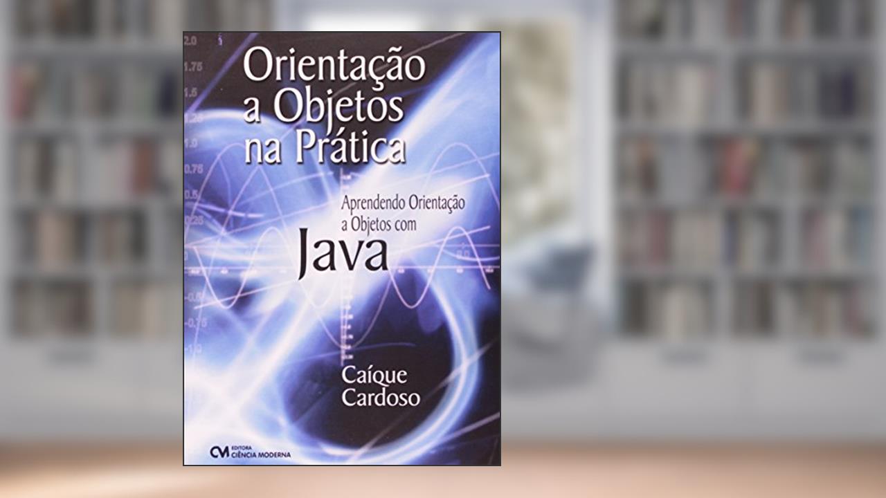 Capa de Orientação a Objetos na Pratica, do autor Caique Cardoso