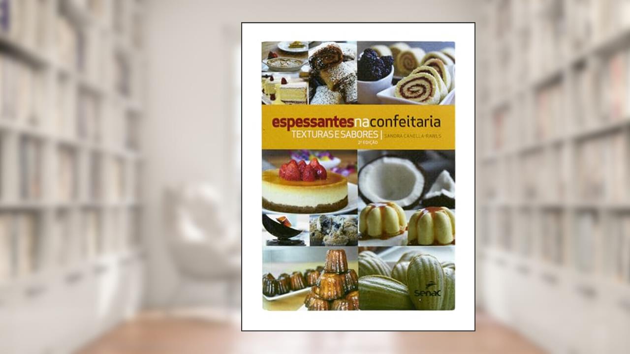 Capa de Espessantes na confeitaria: Texturas e sabores, do autor Sandra Canella-Rawls