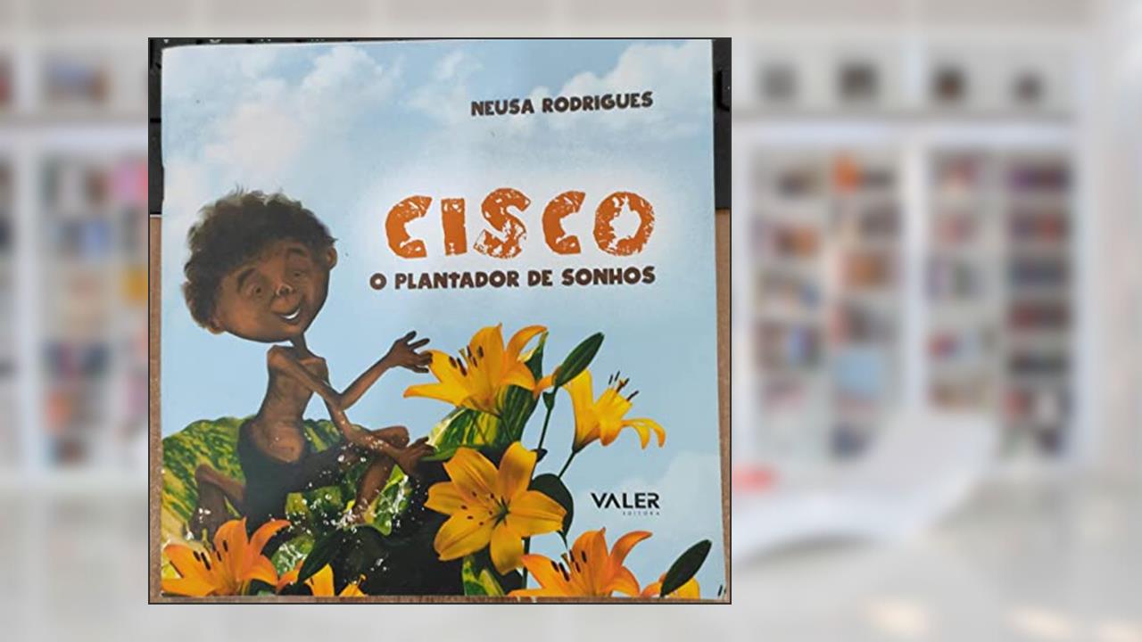 CISCO O PLANTADOR DE SONHOS, do autor NEUSA RODRIGUES