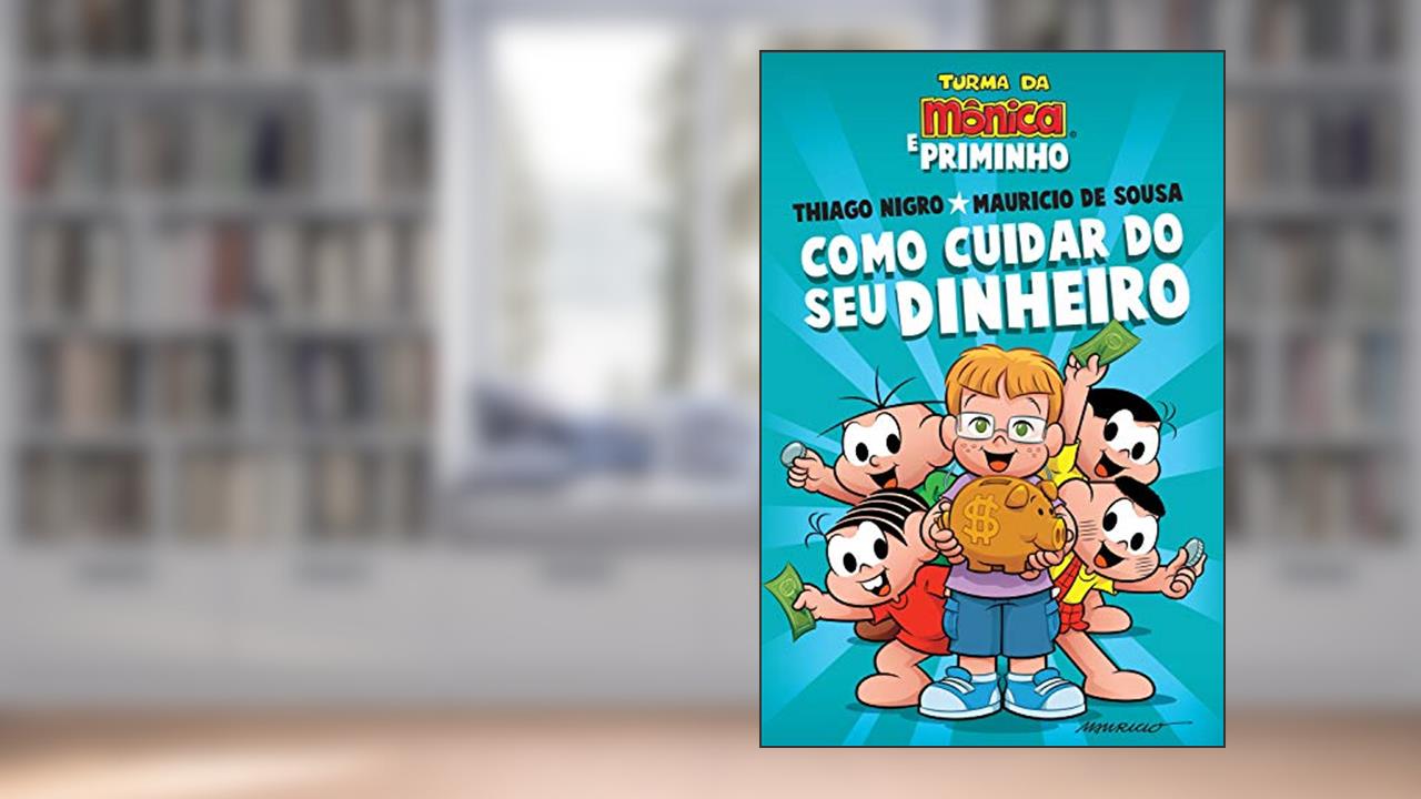 Como cuidar do seu dinheiro, de Thiago Nigro; Mauricio de Sousa