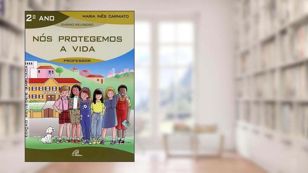 Capa de Nós protegemos a vida - 2º ano (livro do professor): Edição revista e ampliada, do autor Maria Inês Carniato