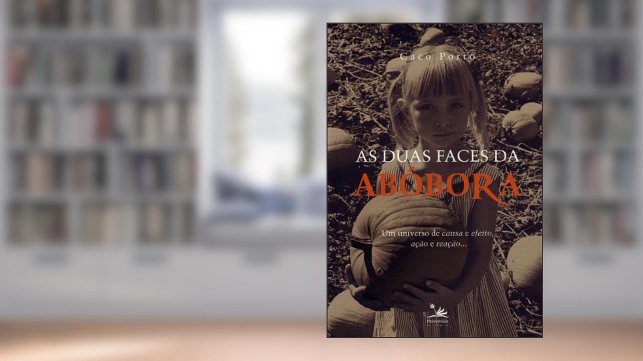 Capa de As Duas Faces Da Abobora, do autor Caco Porto