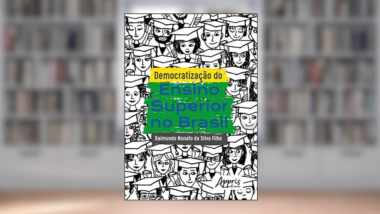 Capa de Democratização do ensino superior no Brasil, do autor Raimundo Nonato da Silva Filho