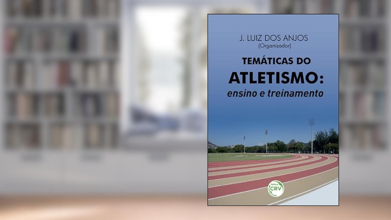 Capa de Temáticas do atletismo: ensino e treinamento, do autor José Luiz dos Anjos