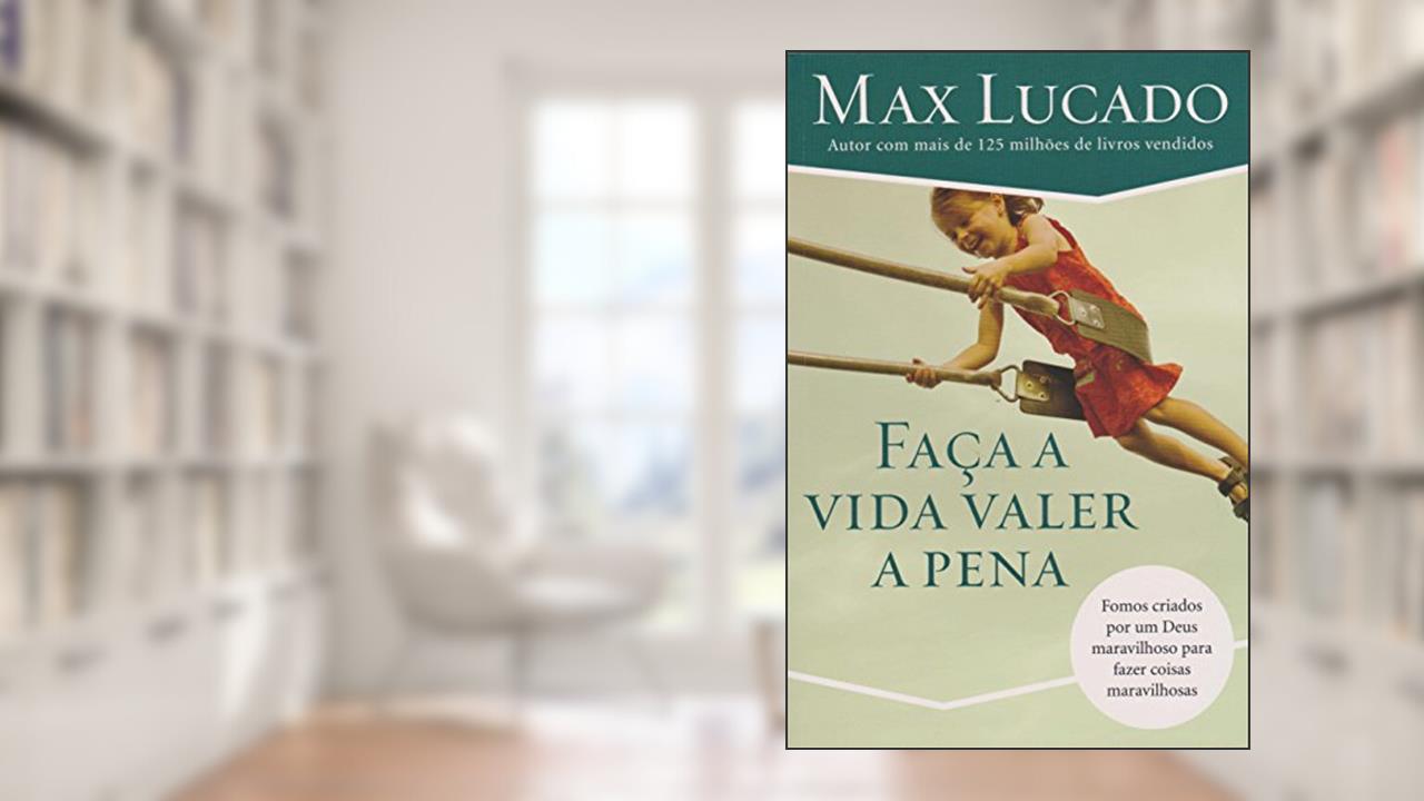 Capa de Faça a vida valer a pena: Fomos Criados por Um Deus Maravilhoso Para Fazer Coisas Maravilhosas, do autor Max Lucado
