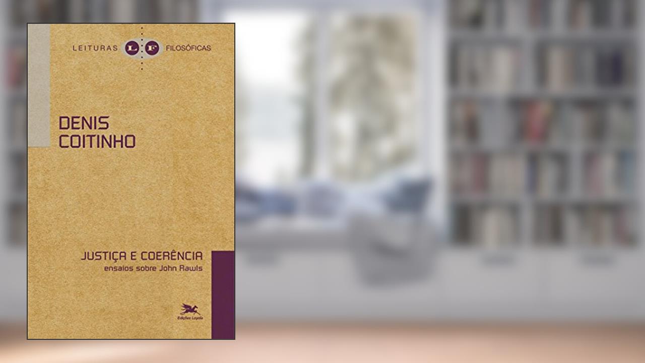 Capa de Justiça e coerência - Ensaios sobre John Rawls, do autor Denis Coitinho