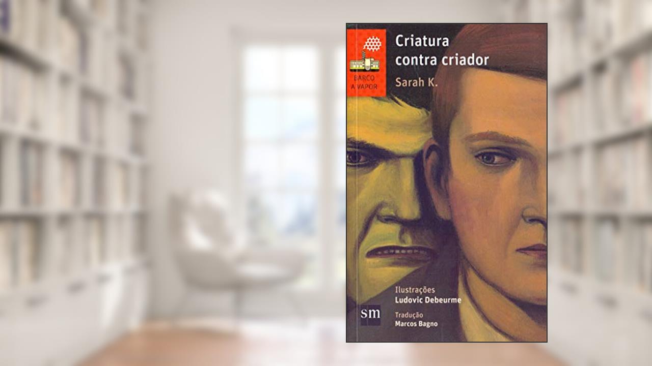 Criatura Contra Criador, do autor Sarah K.