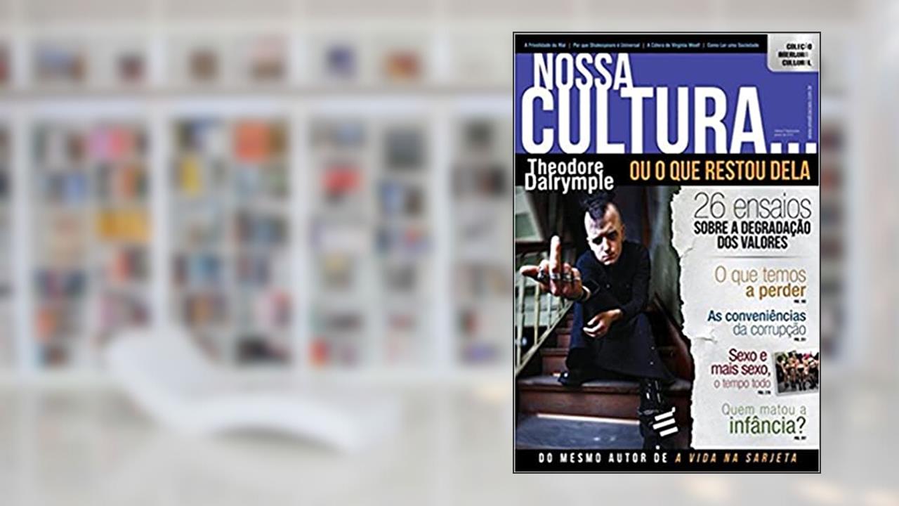 Capa de Nossa Cultura... Ou o que Restou Dela, do autor Theodore Dalrymple