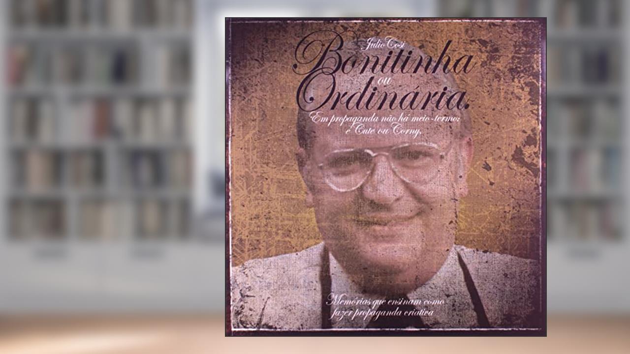 Capa de Bonitinha ou Ordinária: em Propaganda Não há Meio-termo, do autor Julio Cosi Junior