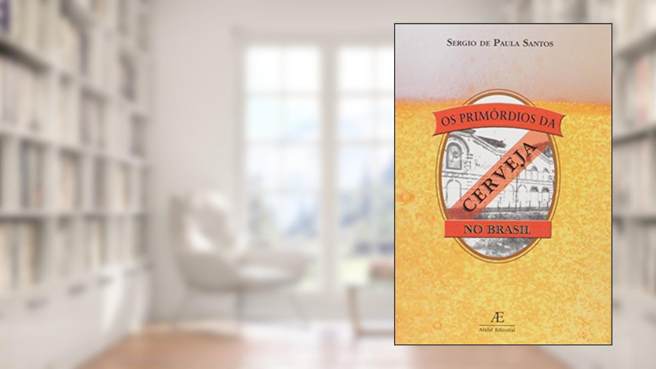Capa de Os Primórdios da Cerveja no Brasil, do autor Sérgio de Paula Santos