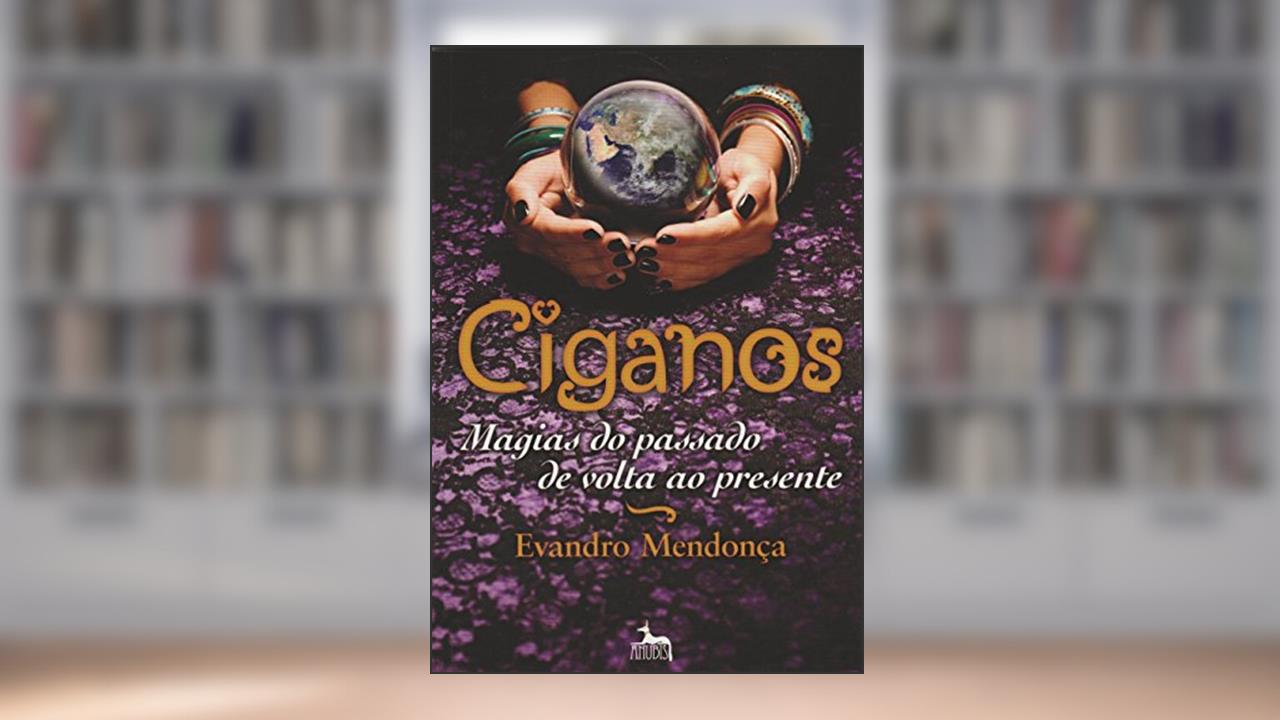 Capa de Ciganos: Magias do Passado de Volta ao Presente, do autor Evandro Mendonça