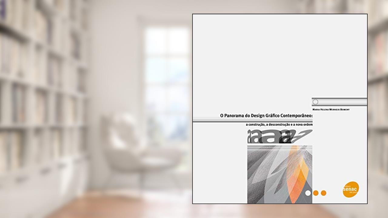 Capa de Panorama do design gráfico contemporâneo: a Construção, a Desconstrução e a Nova Ordem, do autor Maria Helena Werneck Bomeny
