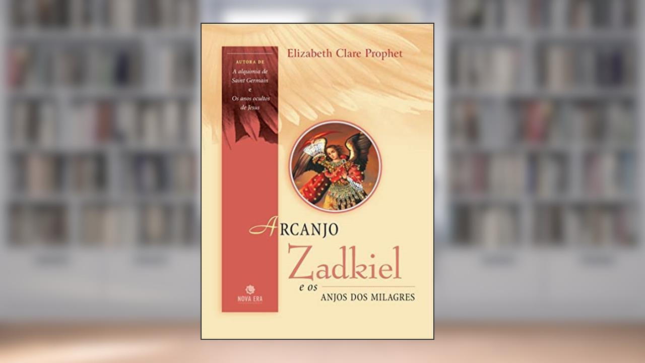 Capa de Arcanjo Zadkiel e os anjos dos milagres, do autor Elizabeth Clare Prophet