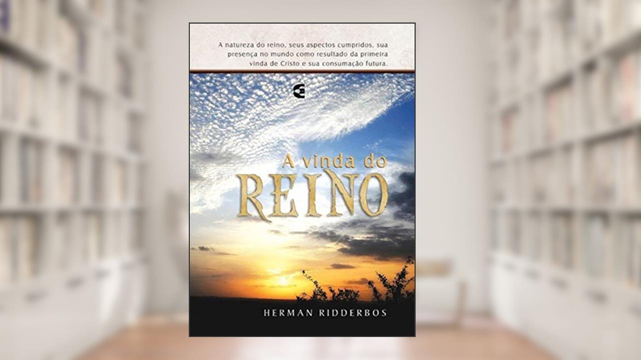 Capa de A Vinda do Reino, do autor Herman Ridderbos