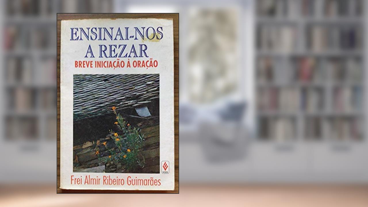 Capa de ENSINAI NOS A REZAR - BREVE INICIACAO A ORACAO - 1ª, do autor GUIMARAES