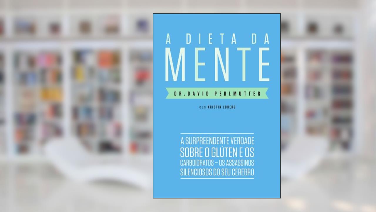 Capa de A dieta da mente, do autor Dr. David Perlmutter; Kristin Loberg