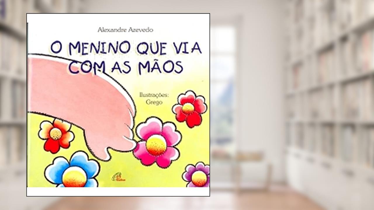 Capa de O menino que via com as mãos - braile, do autor Alexandre Azevedo