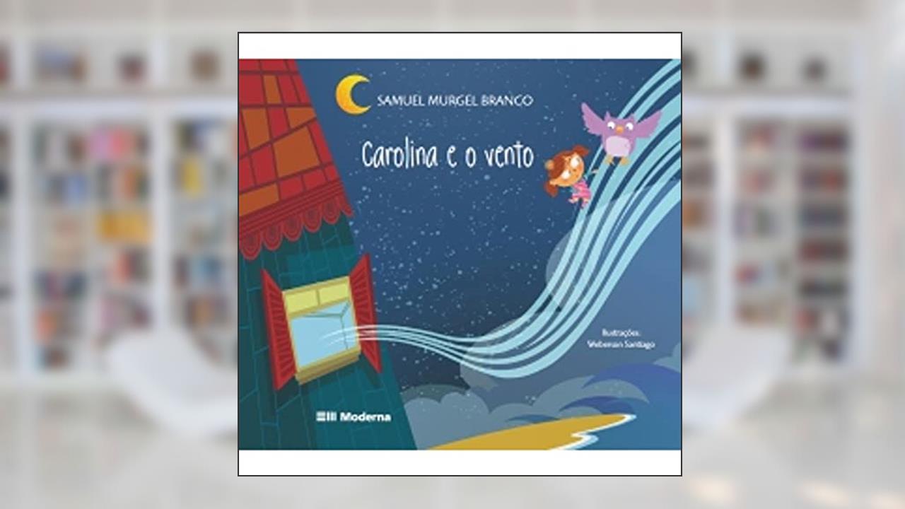 Capa de Carolina e o vento, do autor Samuel Murgel Branco