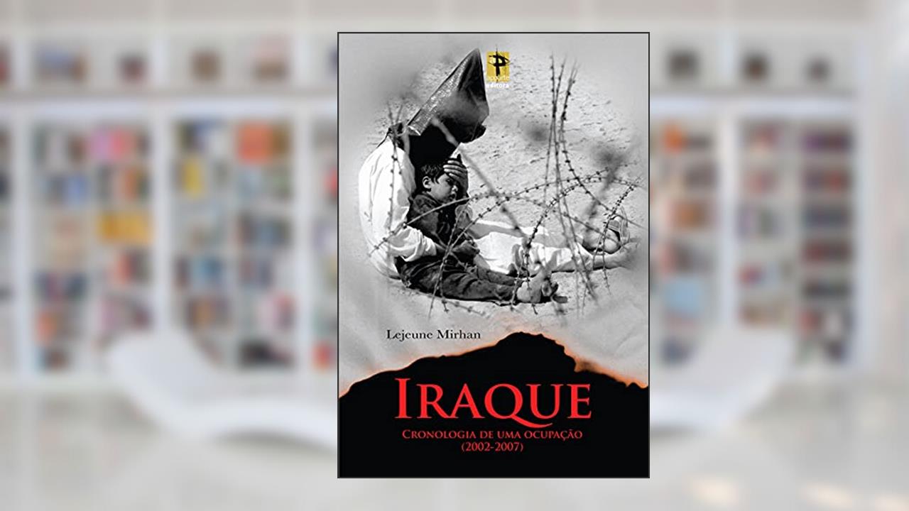 Capa de Iraque: Cronologia de uma Ocupação (2003-2007), do autor Lejeune Mirhan