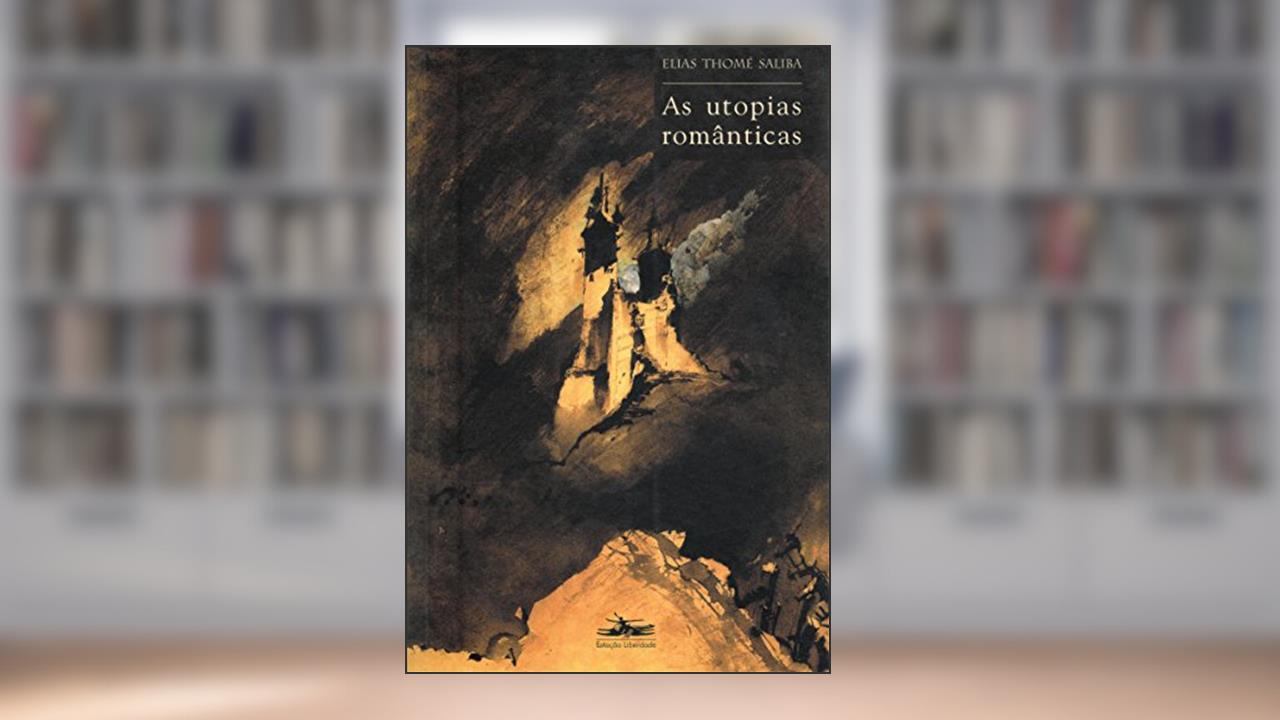 Capa de As utopias românticas, do autor Elias Thomé Saliba