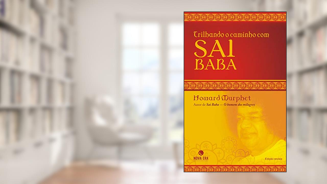 Capa de Trilhando o caminho com Sai Baba, do autor Howard Murphet