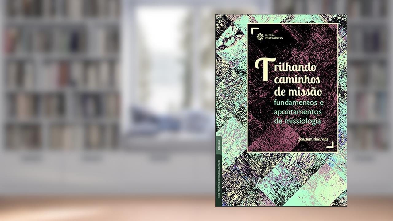 Capa de Trilhando caminhos de missão:: fundamentos e apontamentos de missiologia, do autor Joachim Andrade