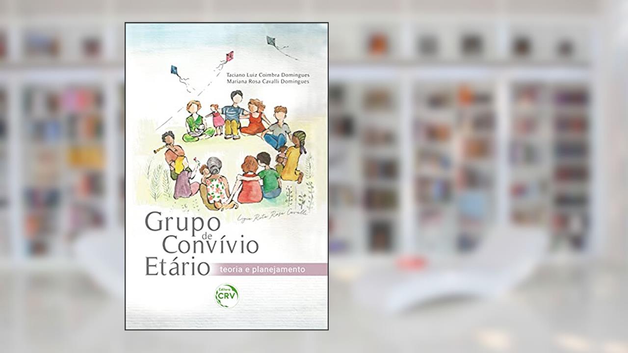 Capa de Grupo de convívio etário: teoria e planejamento, do autor Taciano Luiz Coimbra Domingues; Mariana Rosa Cavalli Domingues
