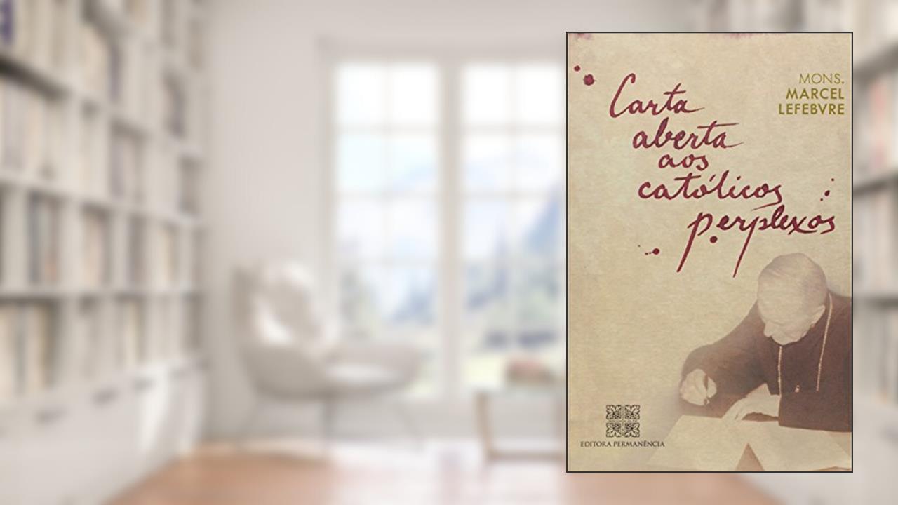 Capa de Carta Aberta Aos Catolicos Perplexos, do autor Monsenhor Marcel Lefebvre