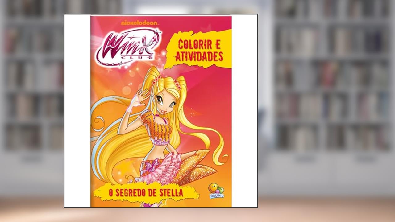 Colorir e Atividades-Winx: Segredo de Stella, do autor Nickelodeon