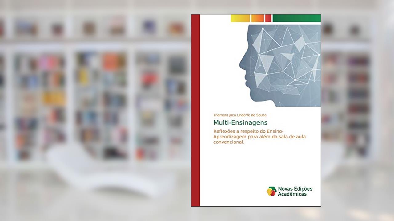 Capa de Multi-Ensinagens: Reflexões a respeito do Ensino-Aprendizagem para além da sala de aula convencional., do autor Thamara Jucá Lindorfe de Souza