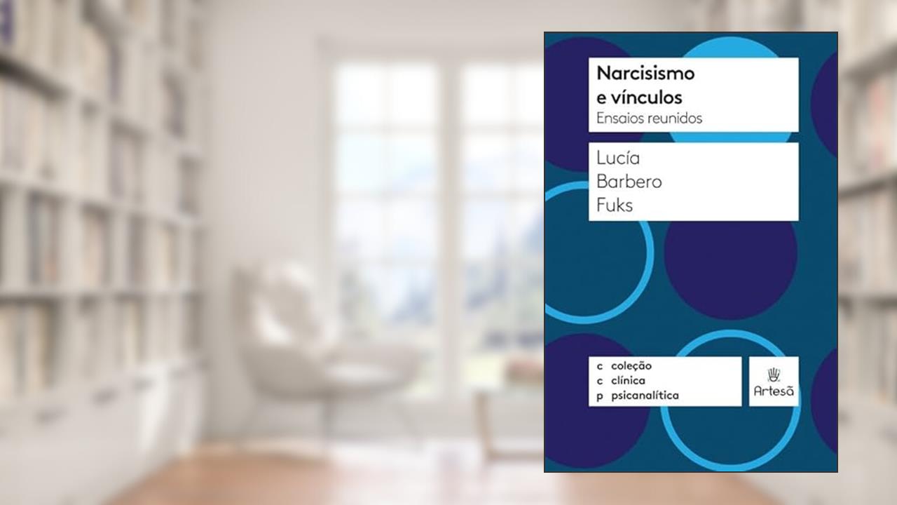 Capa de Narcisismo e Vínculos: Ensaios Reunidos, do autor Lucia Barbero Fuks