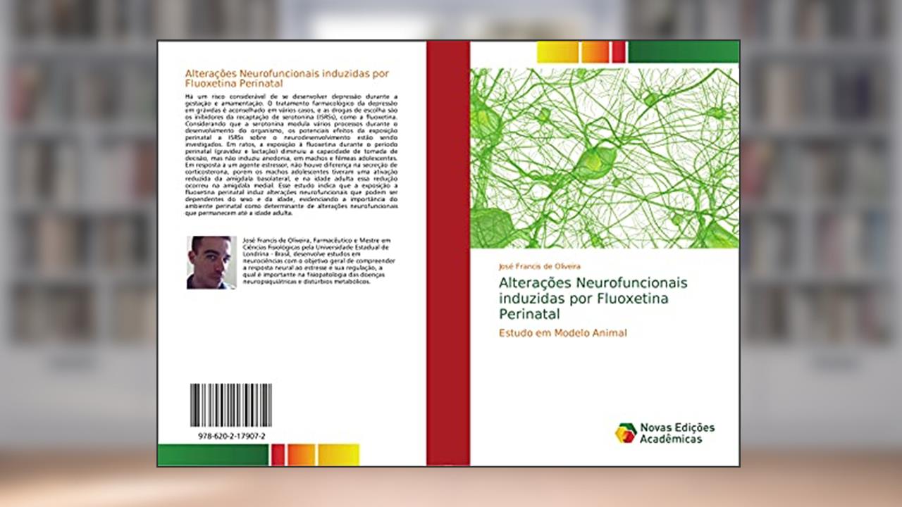 Capa de Alterações Neurofuncionais induzidas por Fluoxetina Perinatal: Estudo em Modelo Animal, do autor José Francis de Oliveira