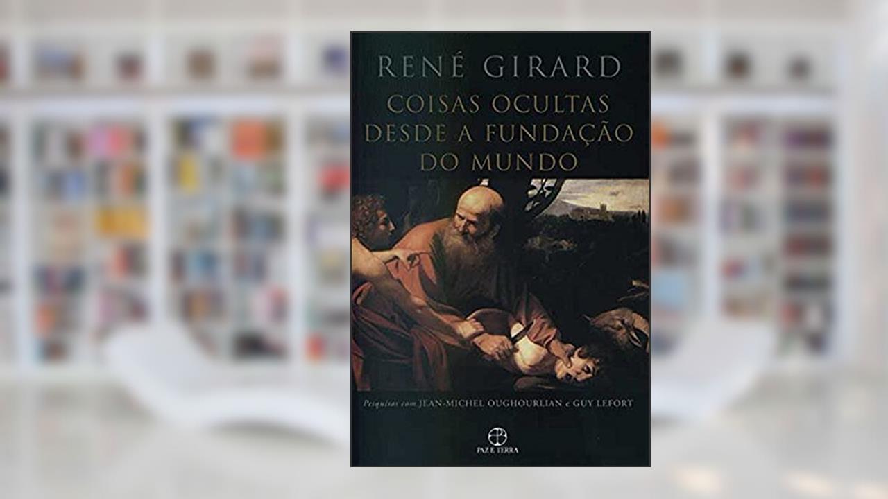 Capa de Coisas ocultas desde a fundação do mundo, do autor Rene Girard
