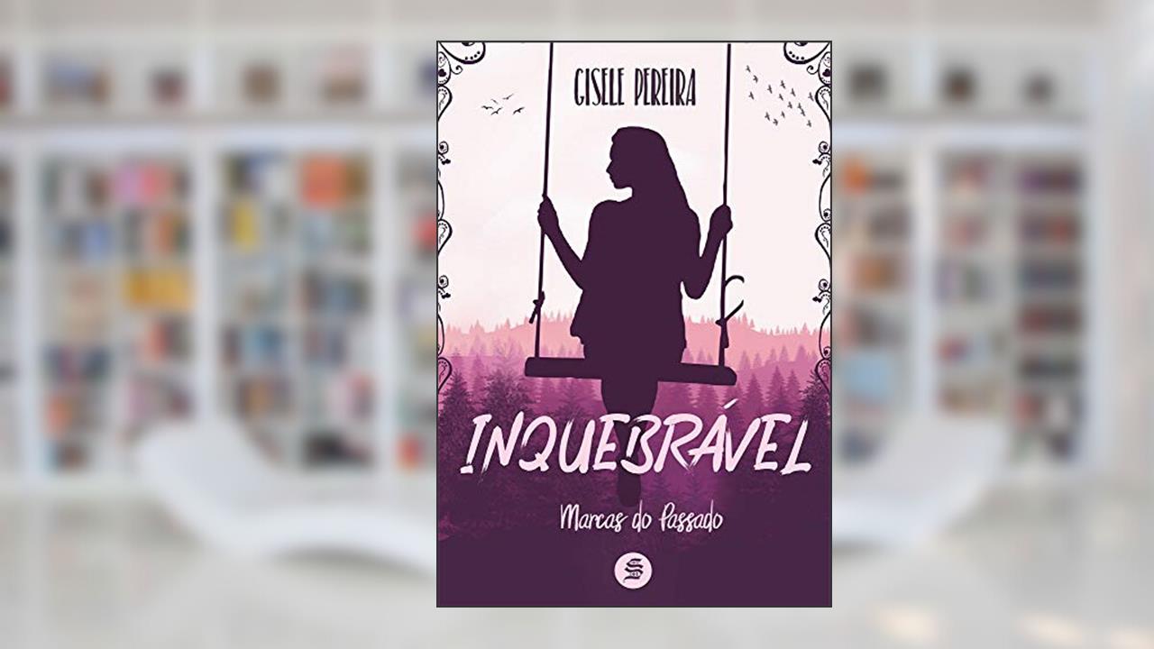Capa de Inquebrável: Marcas do passado, do autor Gisele Pereira
