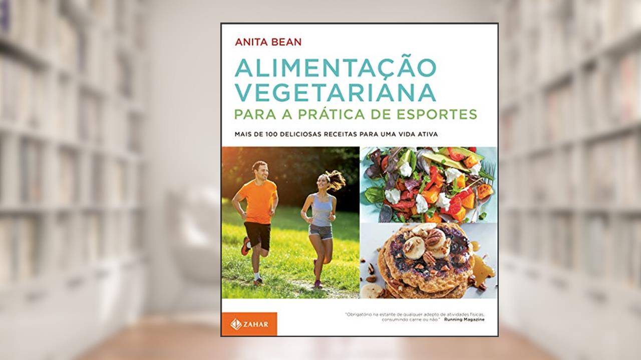 Capa de Alimentação vegetariana para a prática de esportes: Mais de 100 deliciosas receitas para uma vida ativa, do autor Anita Bean