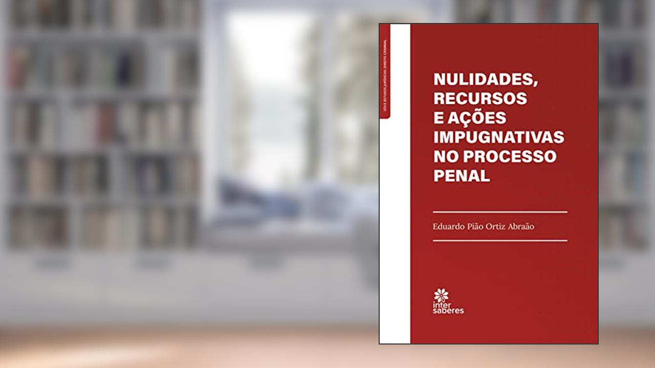 Capa de Nulidades, Recursos e Ações Impugnativas no Processo Penal, do autor Eduardo Pião Ortiz Abraão