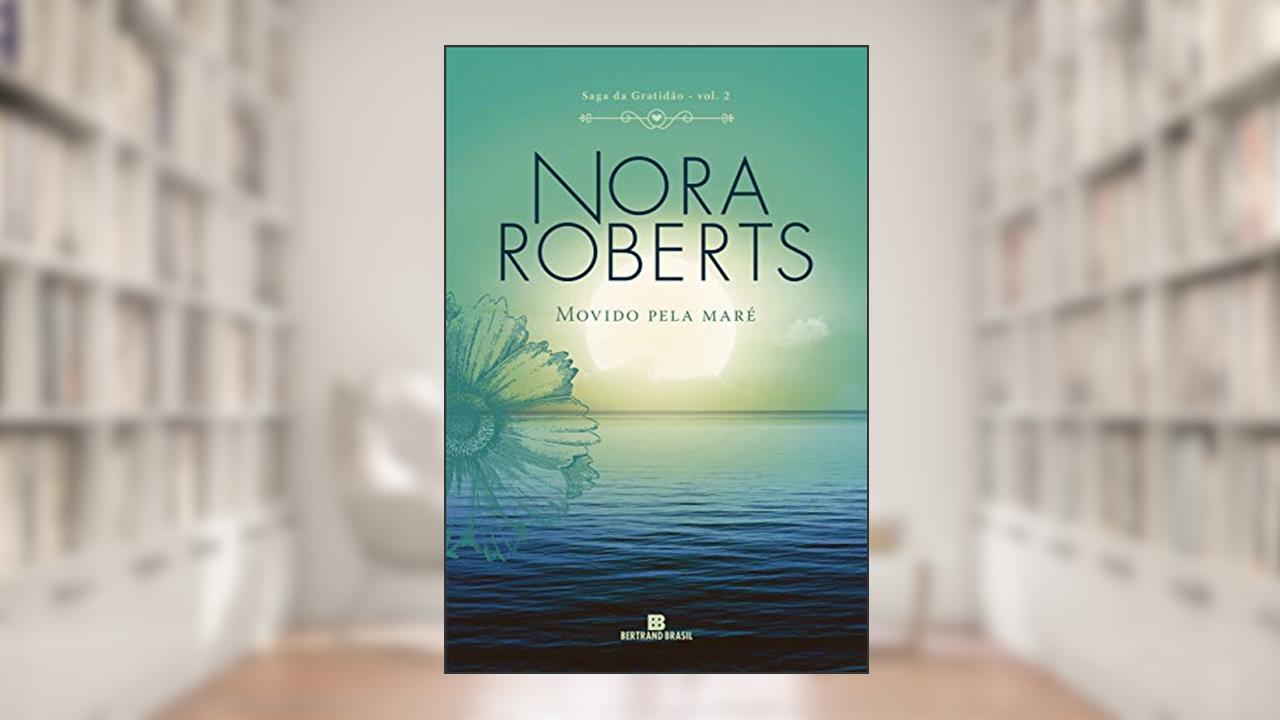 Capa de Movido pela maré (Vol. 2 Saga da Gratidão), do autor Nora Roberts