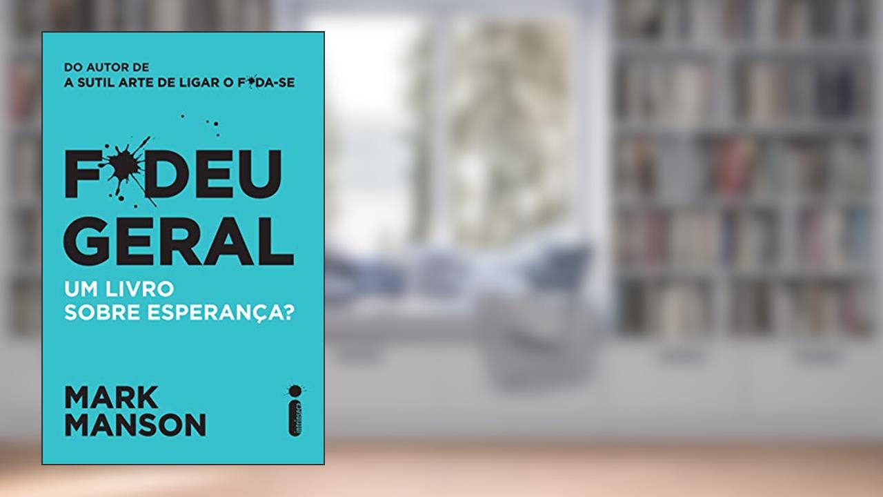 F*deu Geral. Um Livro Sobre Esperança?, de Mark Manson