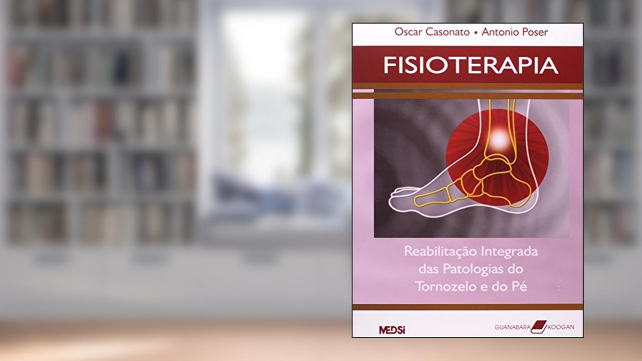 Capa de Fisioterapia - Reabilitação Integrada das Patologias do Tornozelo e do Pé, do autor Oscar Casonato; Antonio Poser