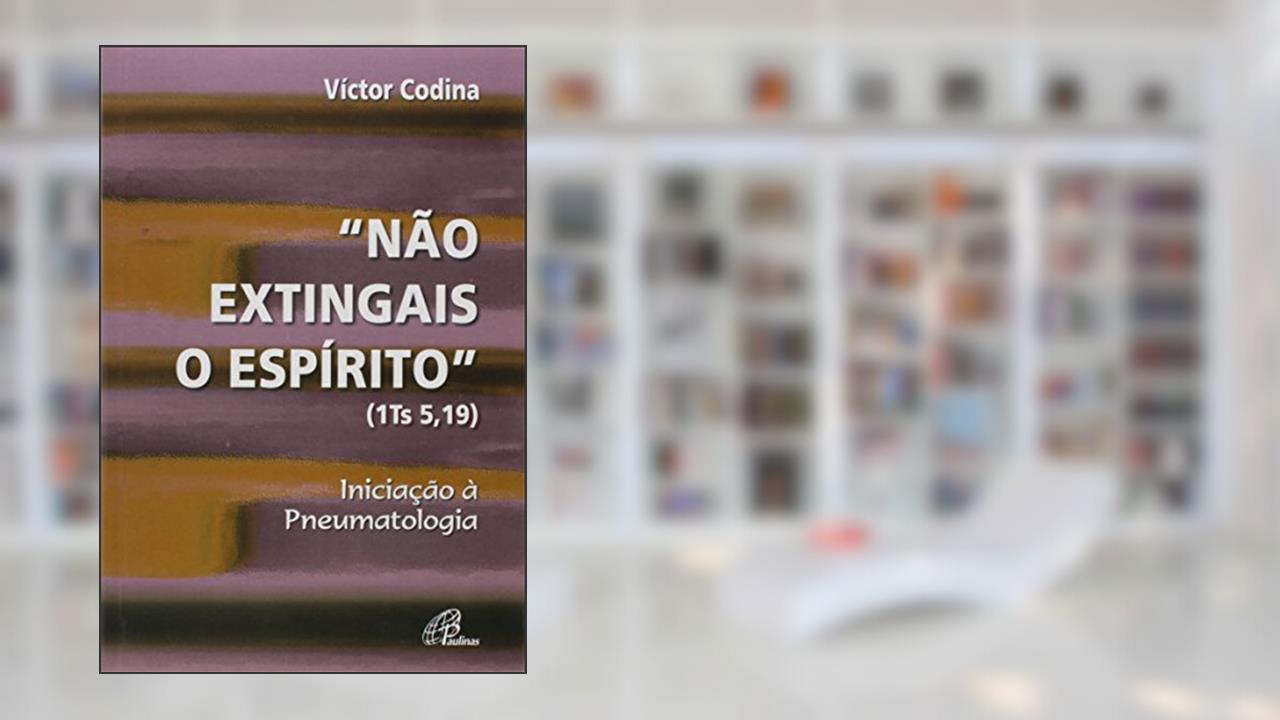 Capa de Não extingais o Espírito (1 Ts 5,19): Iniciação à Pneumatologia, do autor Victor Codina