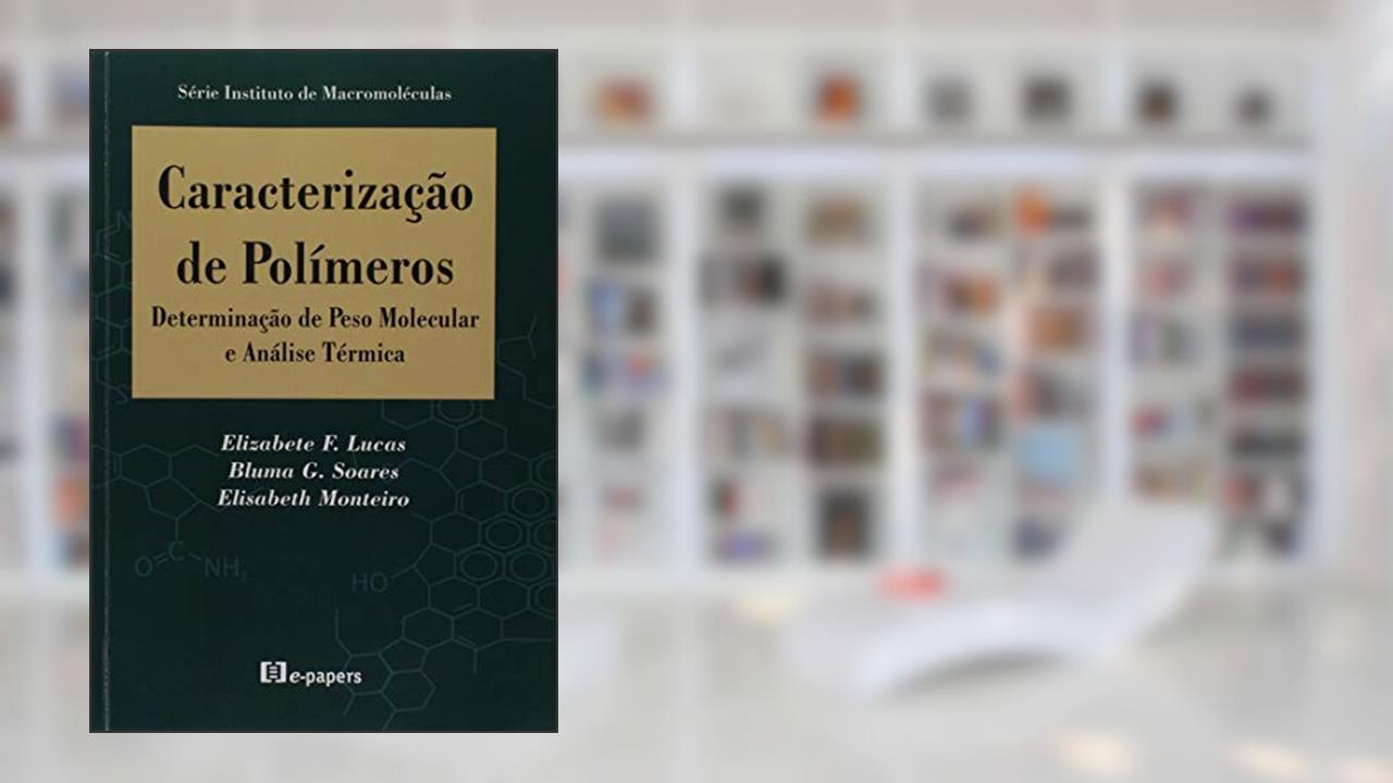 Capa de Caracterização de Polímeros. Determinação de Peso Molecular e Análise Térmica, do autor Elisabete F. Lucas
