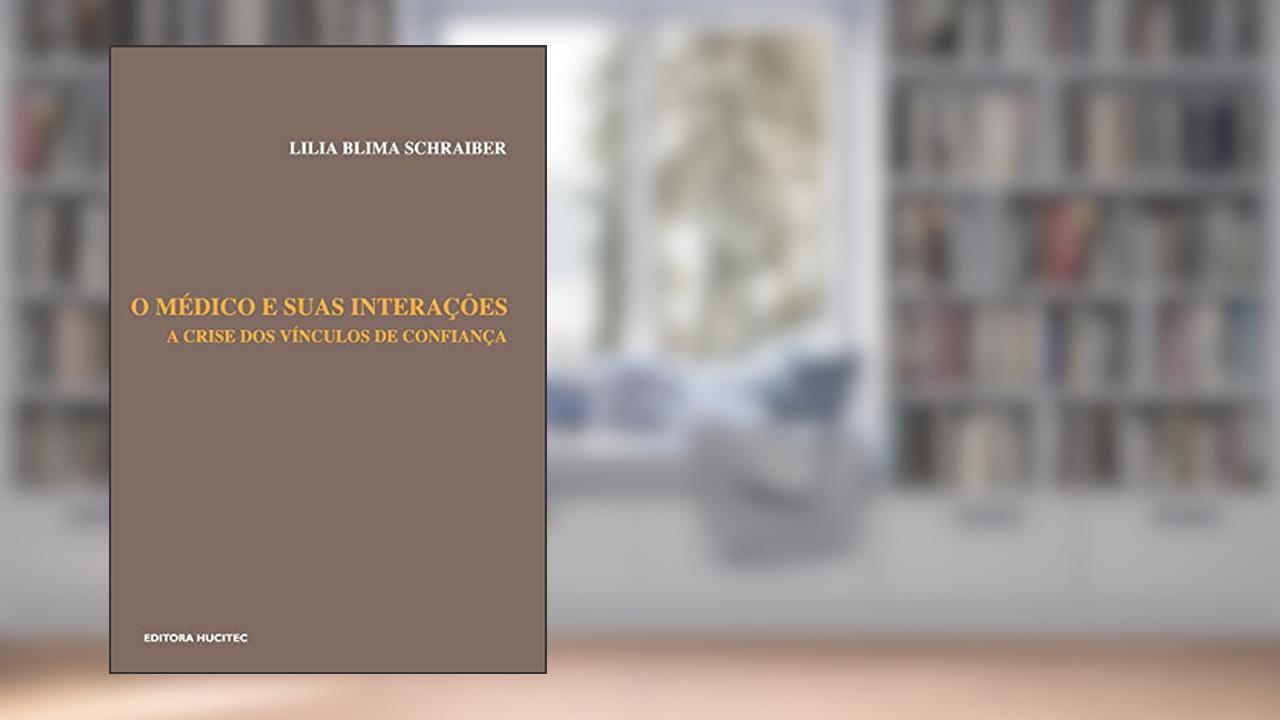 Capa de O médico e suas interações: A crise dos vínculos de confiança, do autor Lilia Blima Schraiber