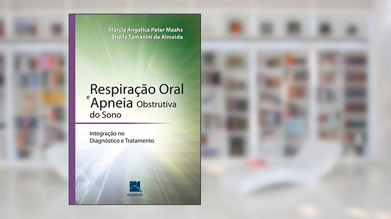 Capa de Respiração Oral e Apneia Obstrutiva do Sono: Integração no Diagnóstico e Tratamento, do autor Marcia Maahs
