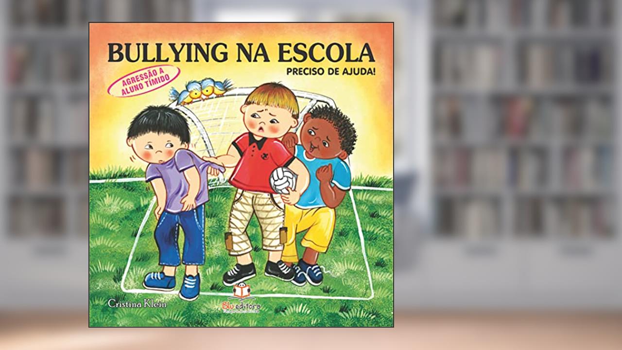 Capa de Bullying na Escola. Agressão a Aluno Tímido, do autor Cristina Klein